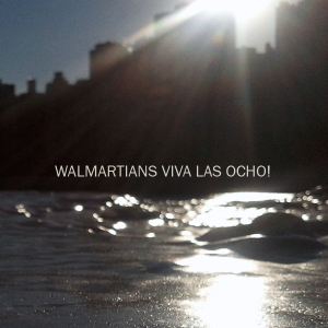 Walmartians - Viva Las Ocho