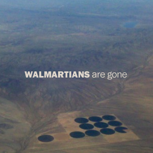 Walmartians - are gone