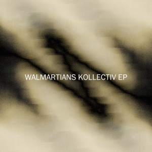 WALMARTIANS - KOLLECTIV EP