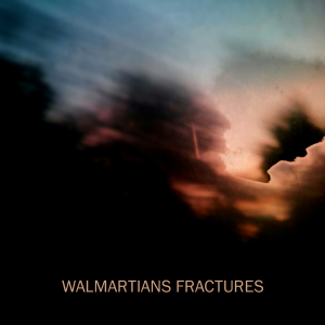 WALMARTIANS FRACTURES (2014)