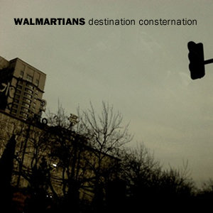 Walmartians - Destination Consternation