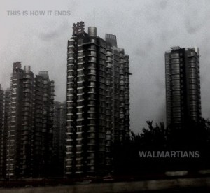 Walmartians - This Is How It Ends