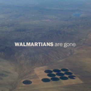 Walmartians - are gone