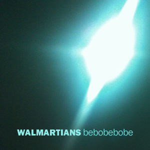 Walmartians - bebobebobe
