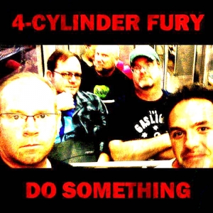 4-Cylinder Fury - Do Something